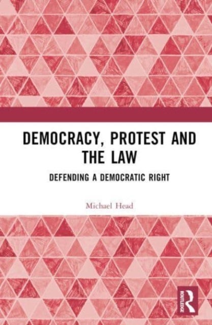 Democracy, Protest and the Law - Defending a Democratic Right