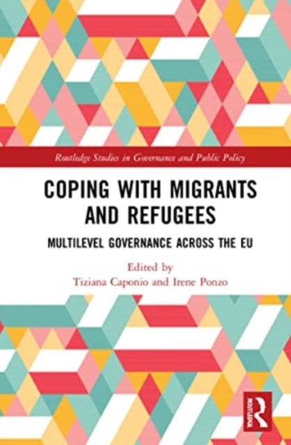Coping With Migrants and Refugees - Multilevel Governance across the EU