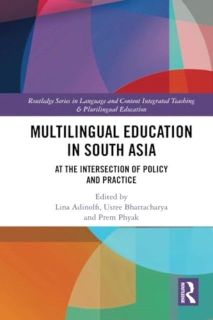 Multilingual Education in South Asia - At the Intersection of Policy and Practice