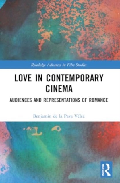 Love in Contemporary Cinema - Audiences and Representations of Romance