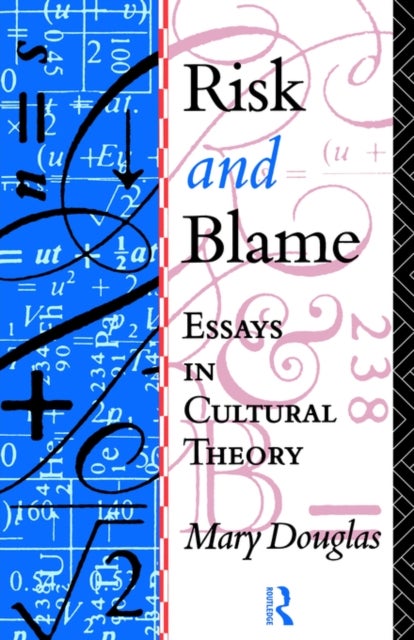 Risk and Blame - Essays in Cultural Theory