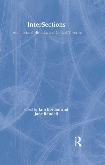 Intersections - Architectural Histories and Critical Theories
