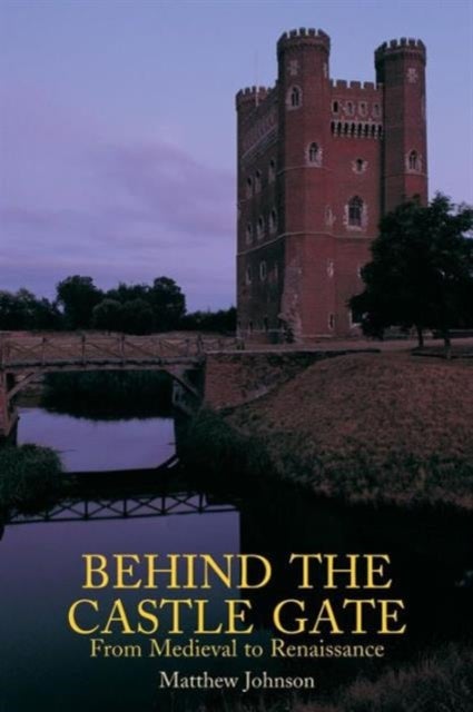 Behind the Castle Gate - From the Middle Ages to the Renaissance