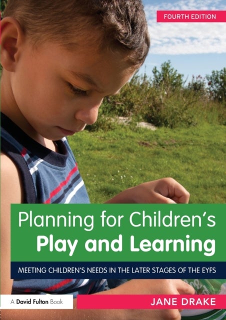 Planning for Children''s Play and Learning - Meeting children’s needs in the later stages of the EYFS