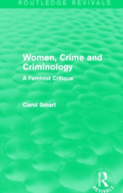 Women, Crime and Criminology (Routledge Revivals) - A Feminist Critique