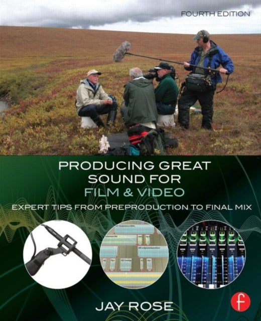 Producing Great Sound for Film and Video - Expert Tips from Preproduction to Final Mix