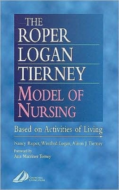 The Roper-Logan-Tierney Model of Nursing - Based on Activities of Living