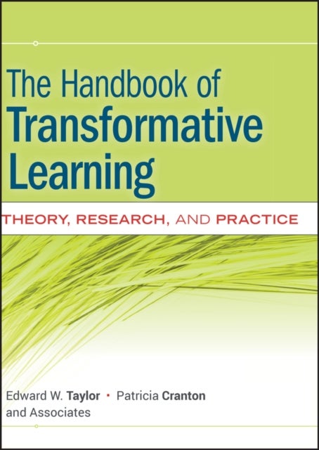 The Handbook of Transformative Learning – Theory, Research and Practice - Theory, Research, and Practice