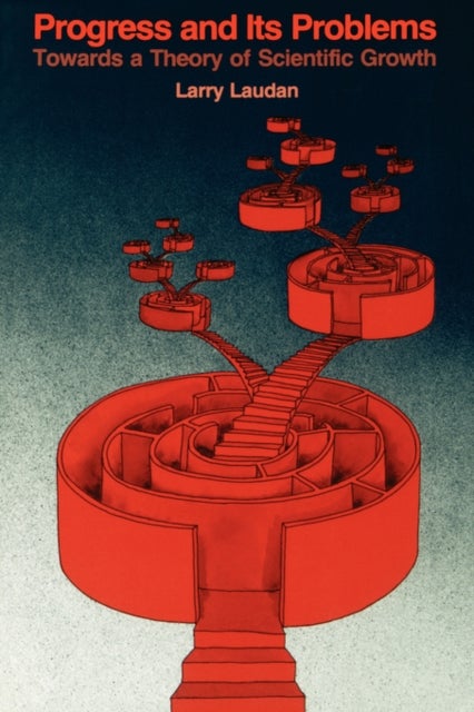 Progress and Its Problems - Towards a Theory of Scientific Growth