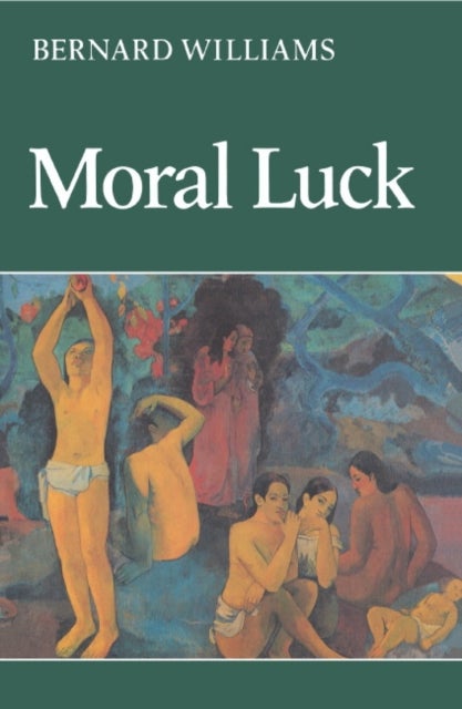 Moral Luck - Philosophical Papers 1973–1980