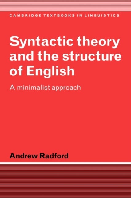 Syntactic Theory and the Structure of English - A Minimalist Approach