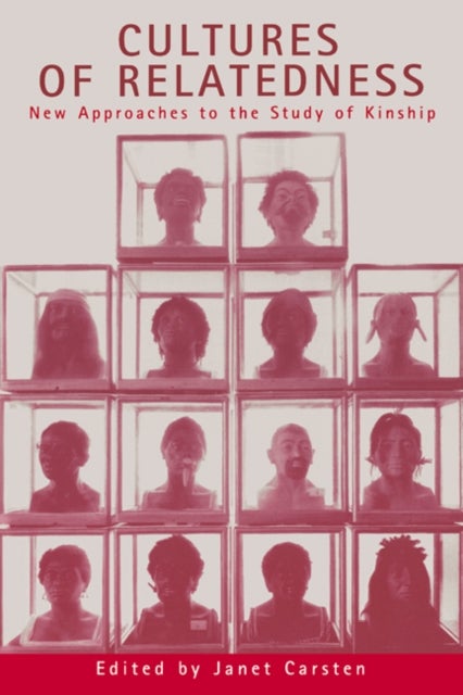 Cultures of Relatedness - New Approaches to the Study of Kinship