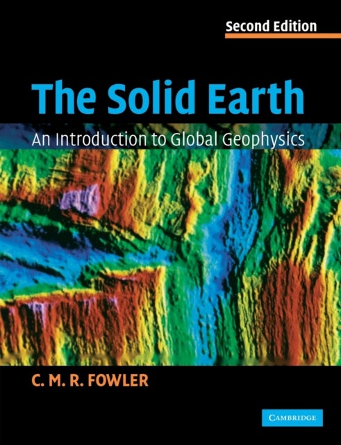 The Solid Earth - An Introduction to Global Geophysics