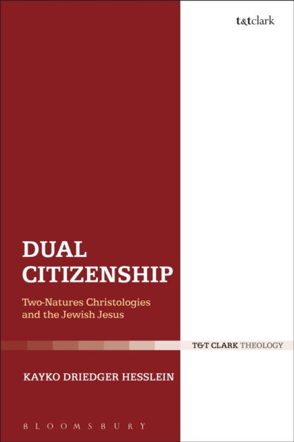Dual Citizenship - Two-Natures Christologies and the Jewish Jesus