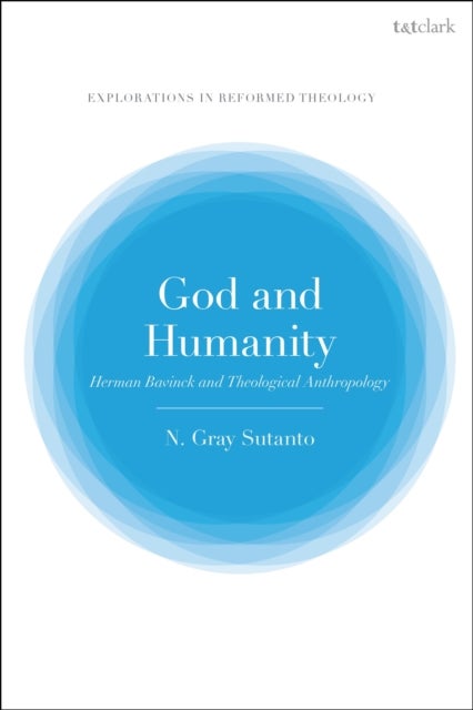 God and Humanity - Herman Bavinck and Theological Anthropology