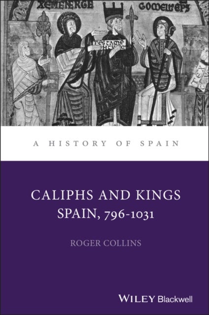 Caliphs and Kings – Spain 796–1031 - Spain, 796-1031