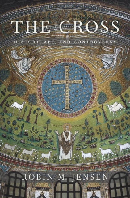 The Cross – History, Art, and Controversy - History, Art, and Controversy