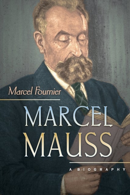 Marcel Mauss – A Biography - A Biography