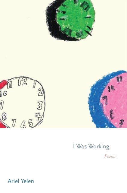 I Was Working – Poems - Poems