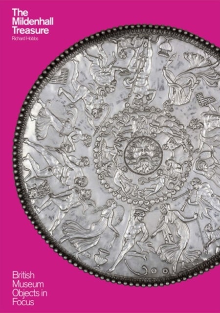 Object in Focus: The Mildenhall Treasure