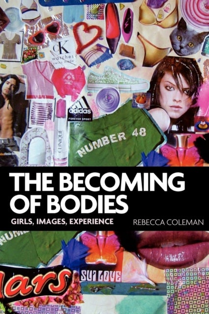 The becoming of bodies - Girls, Images, Experience