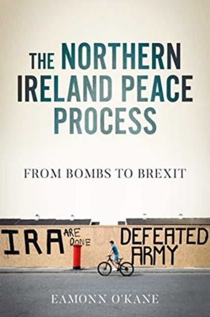 The Northern Ireland peace process - From Armed Conflict to Brexit