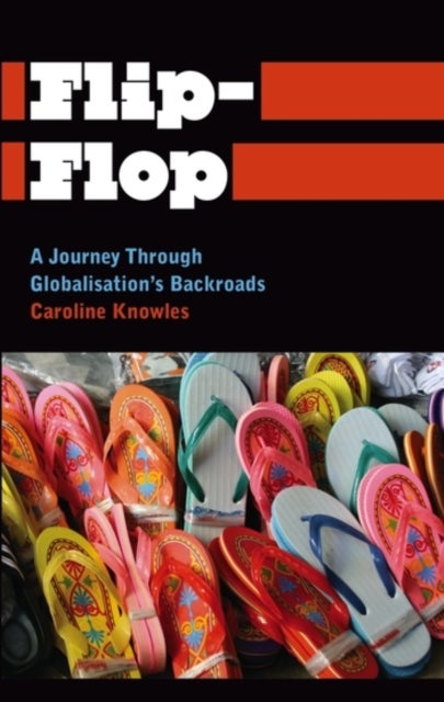 Flip–Flop – A Journey Through Globalisation′s Backroads - A Journey Through Globalisation's Backroads