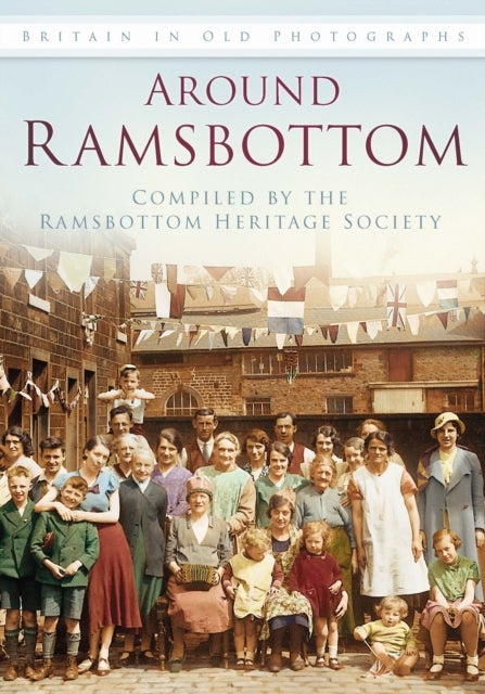 Around Ramsbottom - Britain In Old Photographs