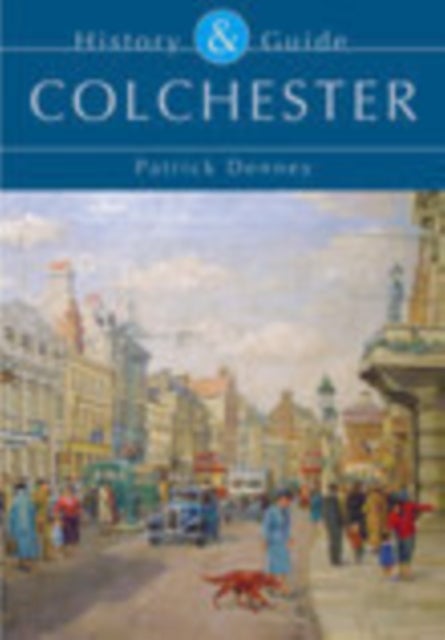 Colchester: History and Guide