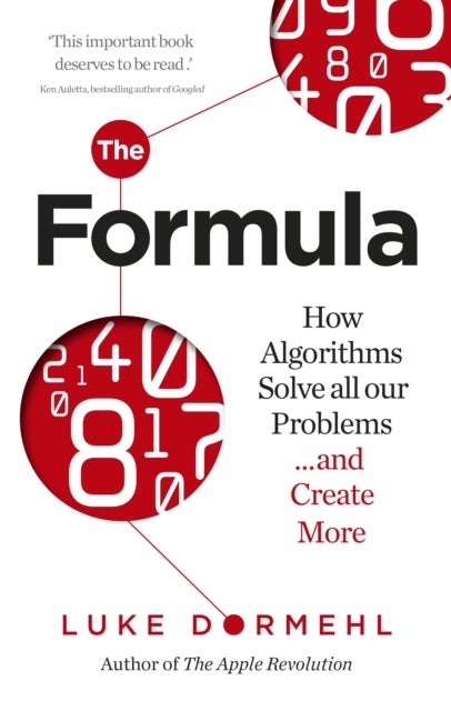 Formula - How Algorithms Solve all our Problems … and Create More
