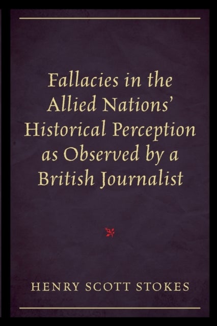Fallacies in the Allied Nations'' Historical Perception as Observed by a British Journalist
