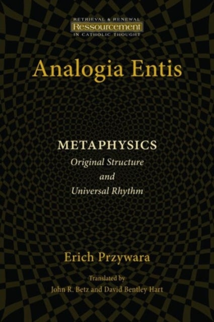 Analogia Entis - Metaphysics: Original Structure and Universal Rhythm
