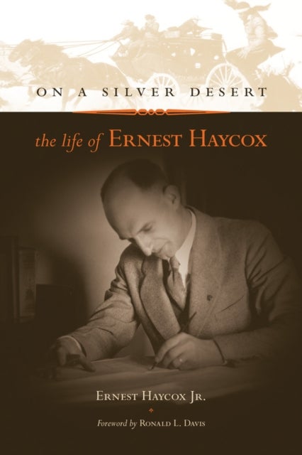 On a Silver Desert - The Life of Ernest Haycox