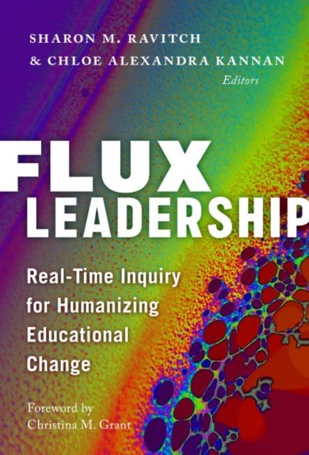 Flux Leadership - Real-Time Inquiry for Humanizing Educational Change