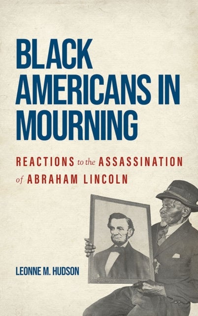 Black Americans in Mourning - Reactions to the Assassination of Abraham Lincoln