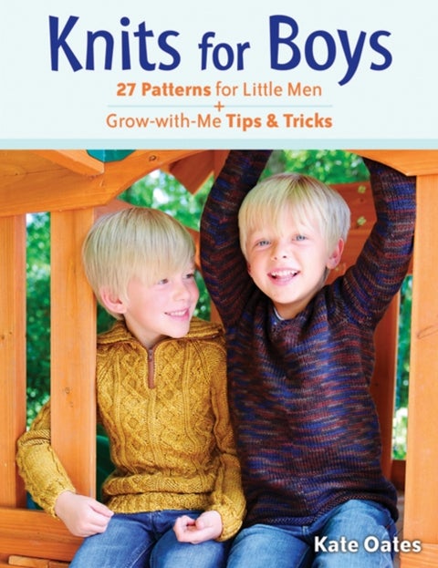 Knits for Boys - 27 Patterns for Little Men + Grow-with-Me Tips & Tricks