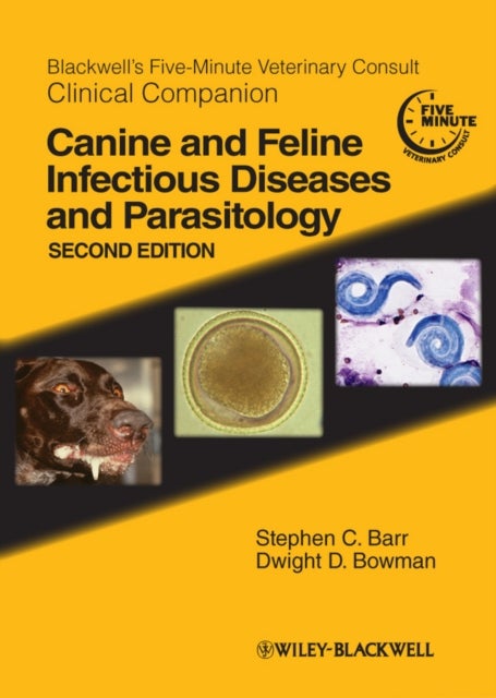 Blackwell′s Five–Minute Veterinary Consult Clinical Companion – Canine and Feline Infectious Diseases and Parasitology 2e - Canine and Feline Infectious Diseases and Parasitology