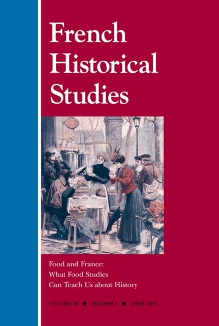 Food and France – What Food Studies Can Teach Us about History - What Food Studies Can Teach Us About History