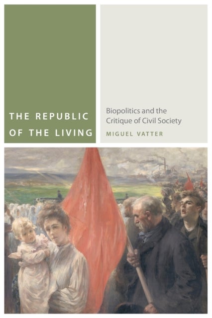 The Republic of the Living av Miguel Vatter