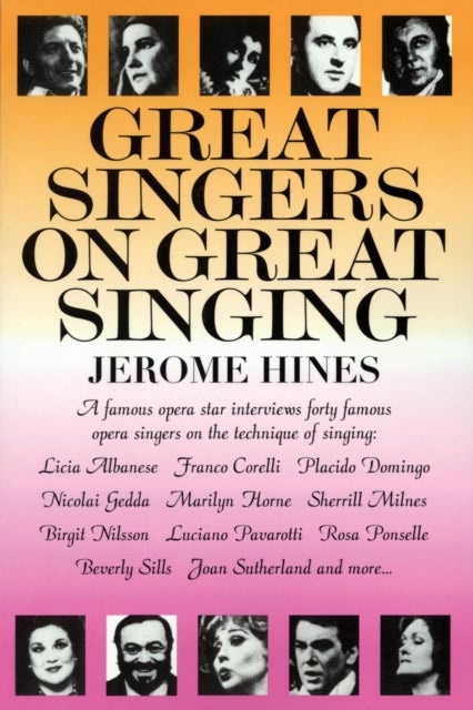Great Singers on Great Singing - A Famous Opera Star Interviews 40 Famous Opera Singers on the Technique of Singing