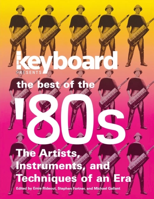 Keyboard Presents the Best of the ''80s - The Artists, Instruments and Techniques of an Era