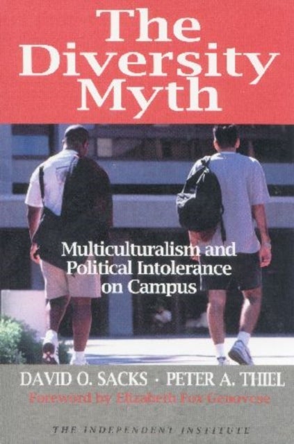 The Diversity Myth - Multiculturalism and Political Intolerance on Campus