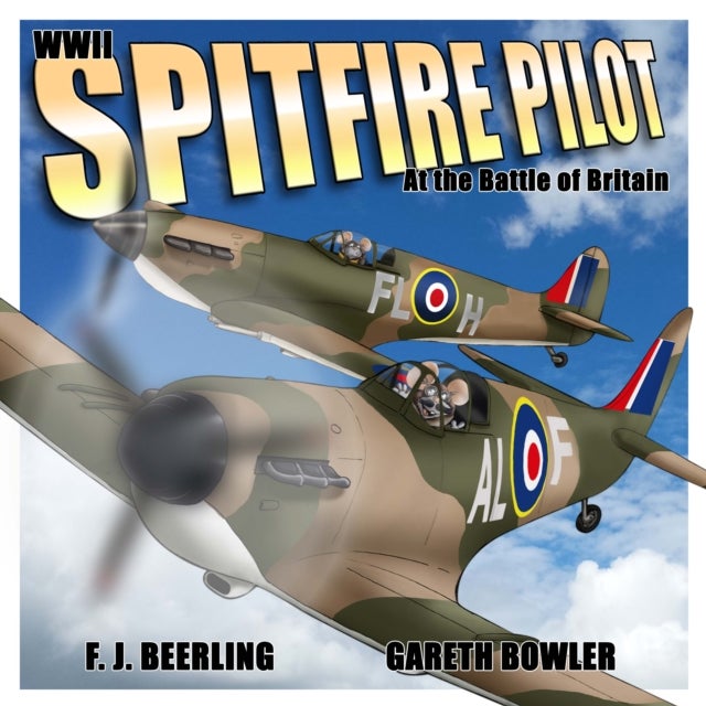 WWII Spitfire Pilot: In the Battle of Britain