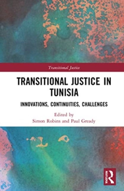 Transitional Justice in Tunisia - Innovations, Continuities, Challenges