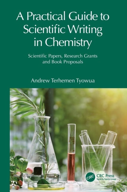 A Practical Guide to Scientific Writing in Chemistry - Scientific Papers, Research Grants and Book Proposals