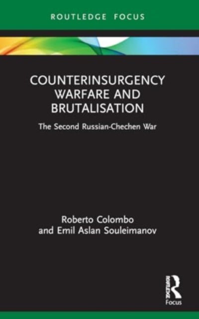 Counterinsurgency Warfare and Brutalisation - The Second Russian-Chechen War