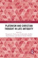Platonism and Christian Thought in Late Antiquity