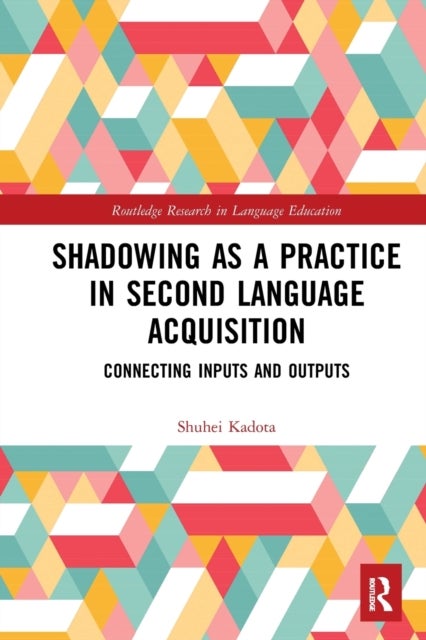 Shadowing as a Practice in Second Language Acquisition - Connecting Inputs and Outputs