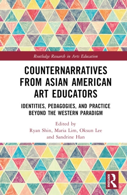 Counternarratives from Asian American Art Educators - Identities, Pedagogies, and Practice beyond the Western Paradigm