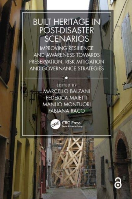 Built Heritage in post-Disaster Scenarios - Improving Resilience and Awareness Towards Preservation, Risk Mitigation and Governance Strategies